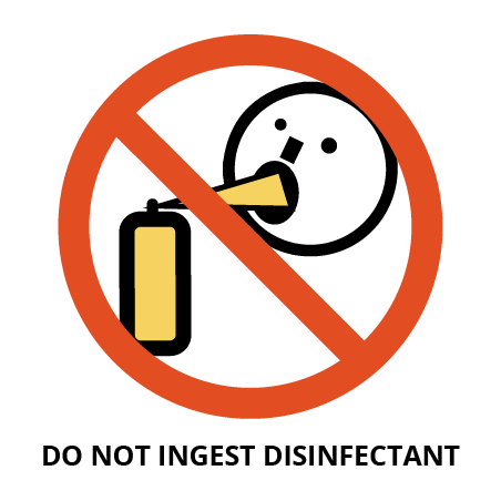 Image of canister spraying a yellow liquid into the mouth of a very dumb person. It's surrounded by a red circle with a line through it indicating DO NOT INGEST DISINFECTANT. 